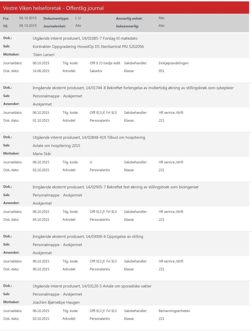 2015 Arkivdel: Sakarkiv 051 Inngående eksternt produsert, 14/01744-8 Bekreftet forlengelse av midlertidig økning av stillingsbrøk som sykepleier Personalmappe - Dok. dato: 01.10.