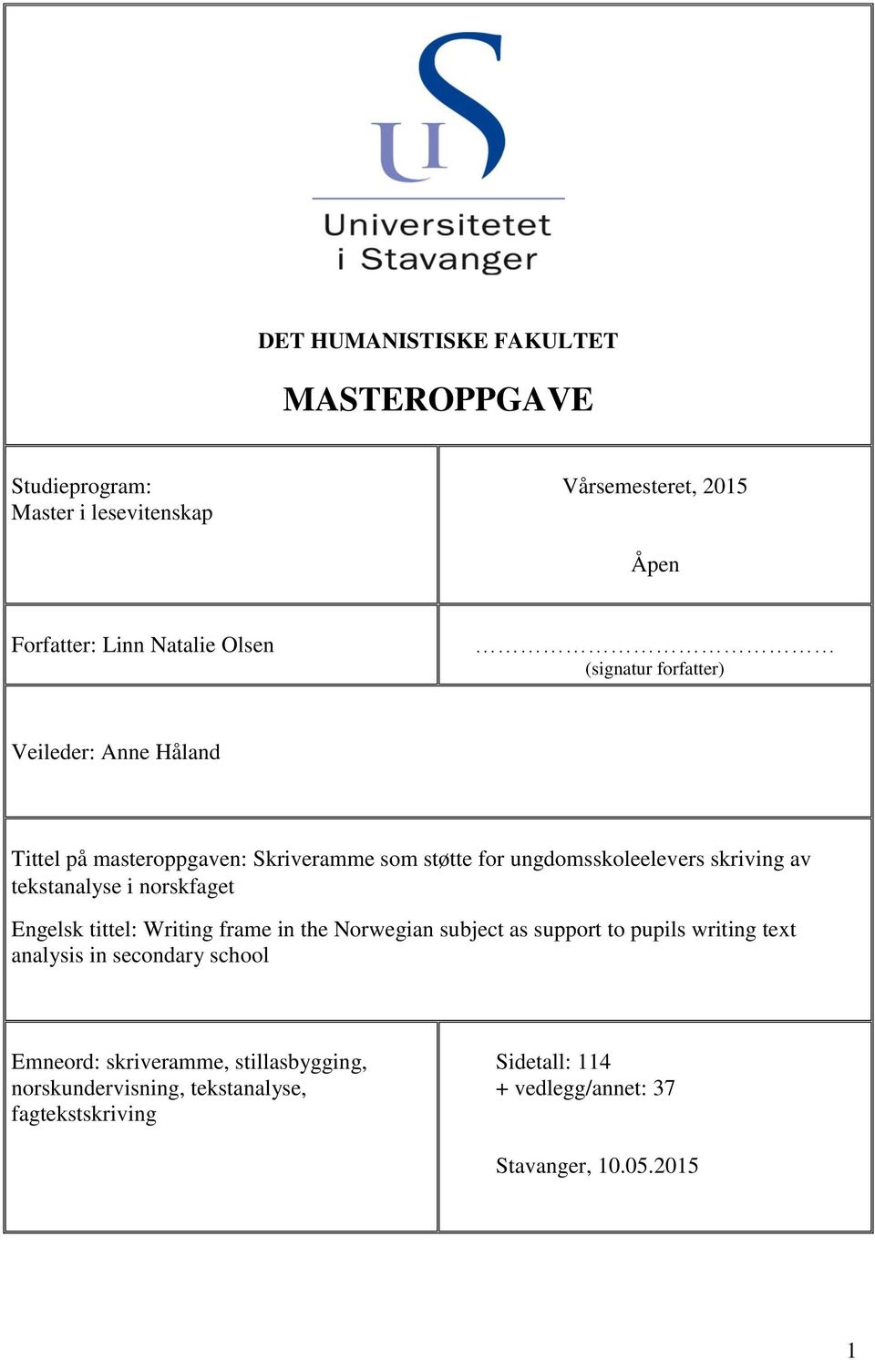 tekstanalyse i norskfaget Engelsk tittel: Writing frame in the Norwegian subject as support to pupils writing text analysis in secondary