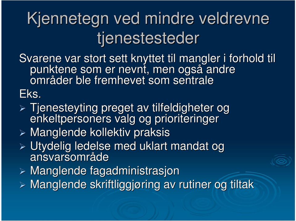 Tjenesteyting preget av tilfeldigheter og enkeltpersoners valg og prioriteringer Manglende kollektiv