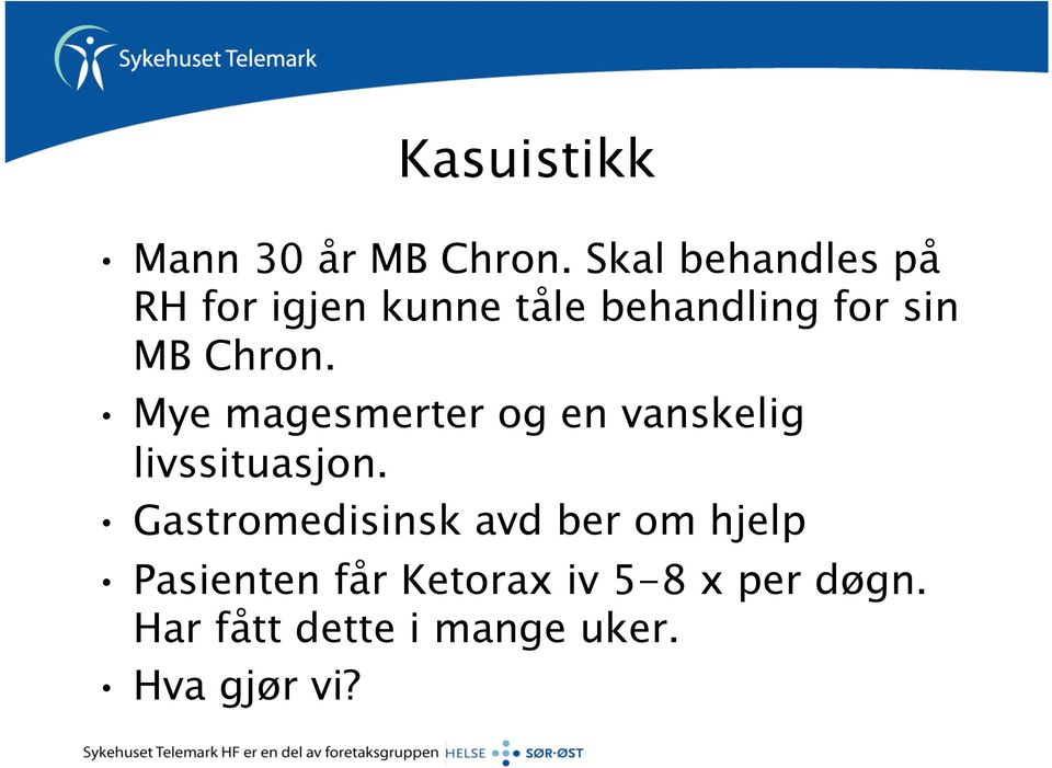 Chron. Mye magesmerter og en vanskelig livssituasjon.