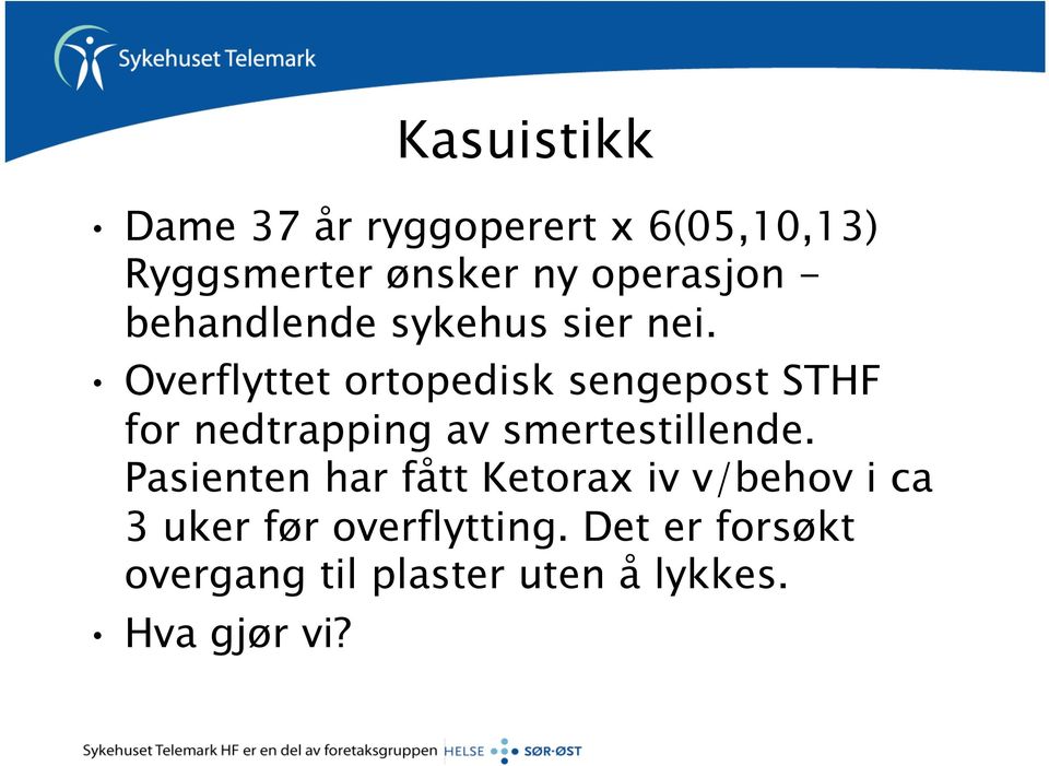 Overflyttet ortopedisk sengepost STHF for nedtrapping av smertestillende.