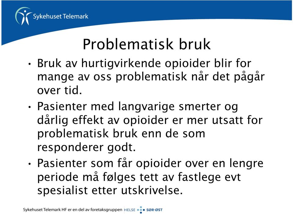 Pasienter med langvarige smerter og dårlig effekt av opioider er mer utsatt for