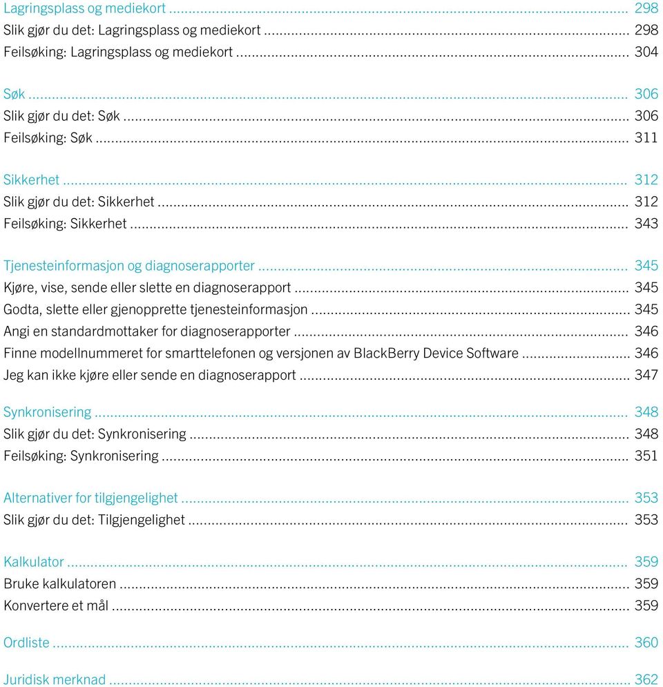 .. 345 Godta, slette eller gjenopprette tjenesteinformasjon... 345 Angi en standardmottaker for diagnoserapporter.