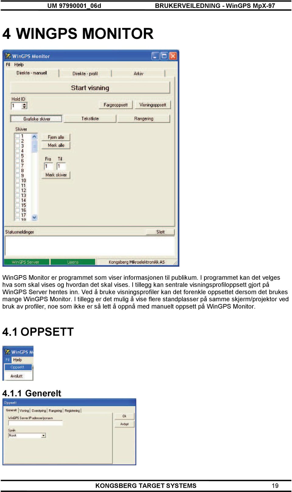 I tillegg kan sentrale visningsprofiloppsett gjort på WinGPS Server hentes inn.