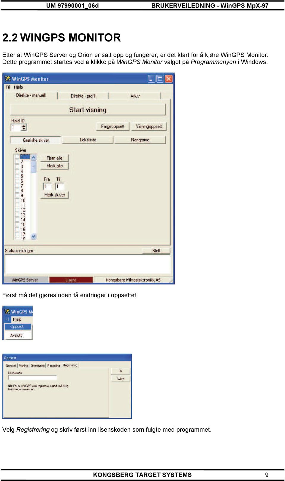 Dette programmet startes ved å klikke på WinGPS Monitor valget på Programmenyen i Windows.