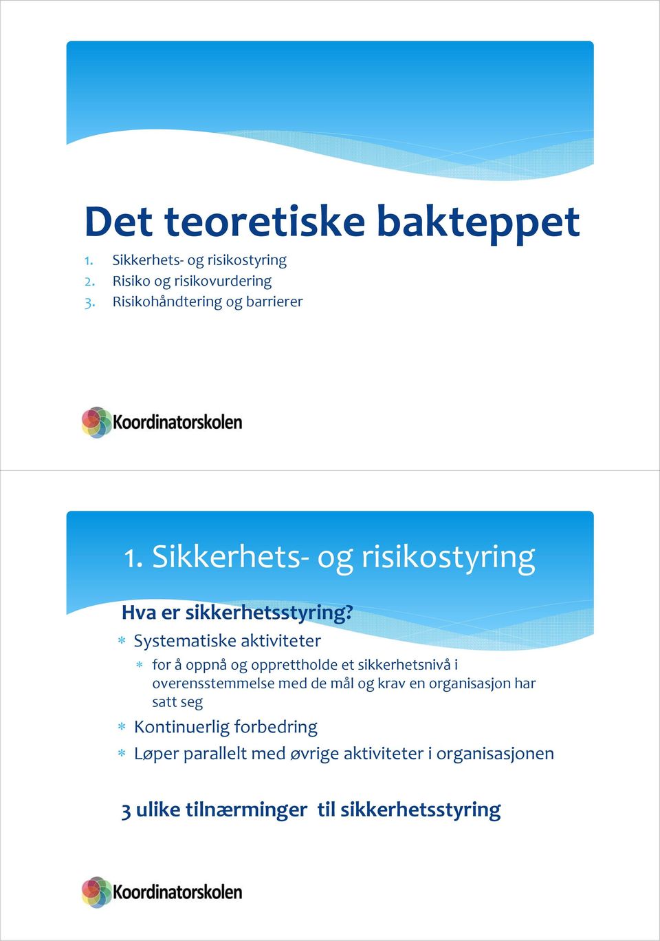 Systematiske aktiviteter for å oppnå og opprettholde et sikkerhetsnivå i overensstemmelse med de mål og krav