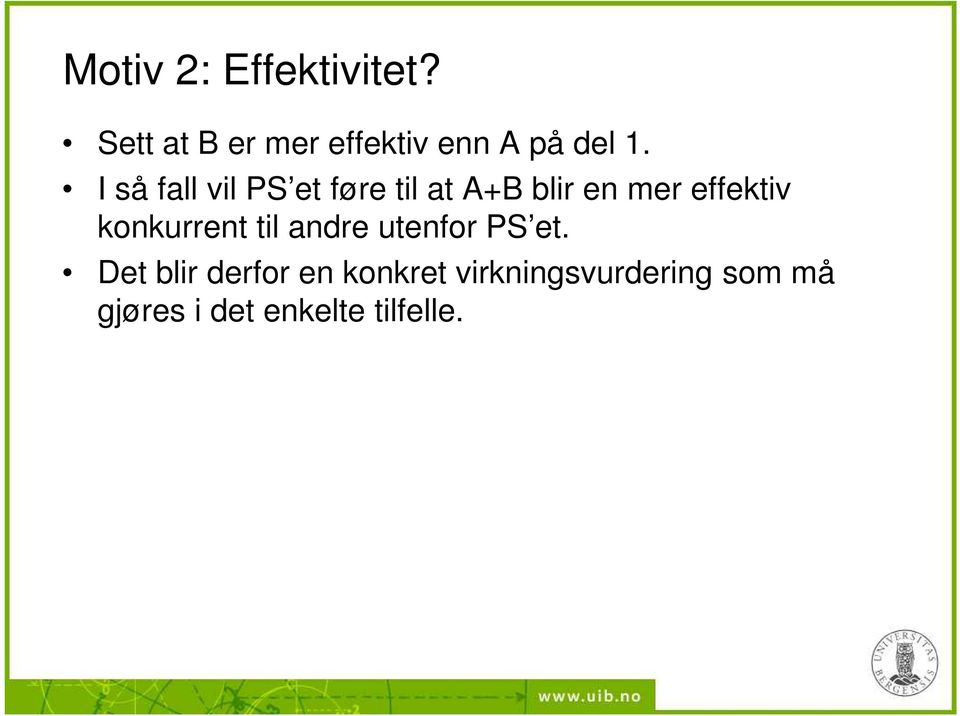 I så fall vil PS et føre til at A+B blir en mer effektiv