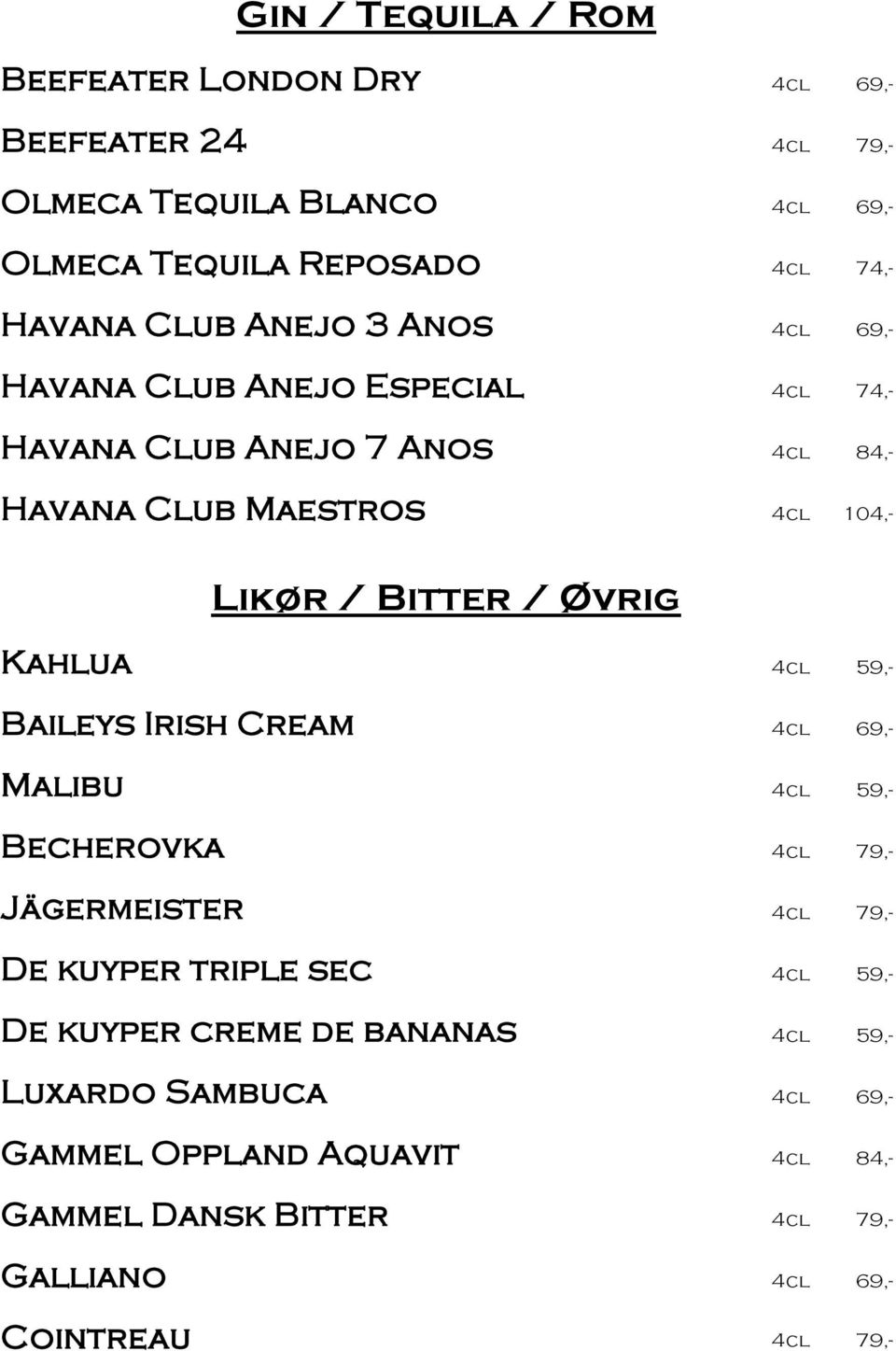 / Bitter / Øvrig Kahlua Baileys Irish Cream Malibu Becherovka Jägermeister De kuyper triple sec De kuyper creme de