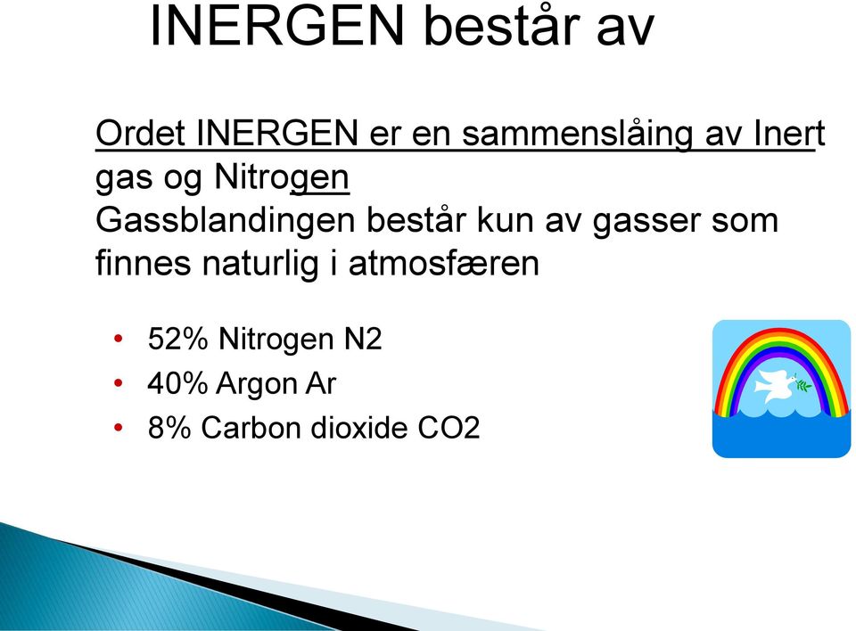 Gassblandingen består kun av gasser som finnes