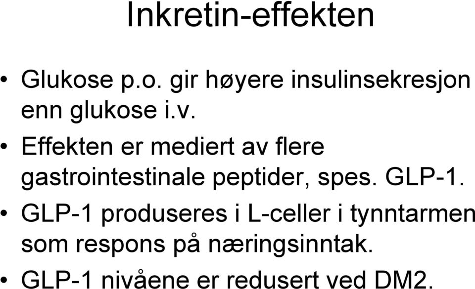 Effekten er mediert av flere gastrointestinale peptider, spes.