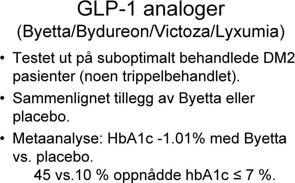 Sammenlignet tillegg av Byetta eller placebo.