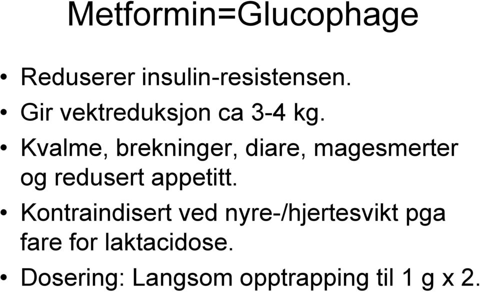 Kvalme, brekninger, diare, magesmerter og redusert appetitt.