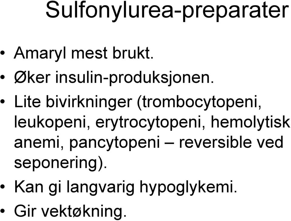 Lite bivirkninger (trombocytopeni, leukopeni,