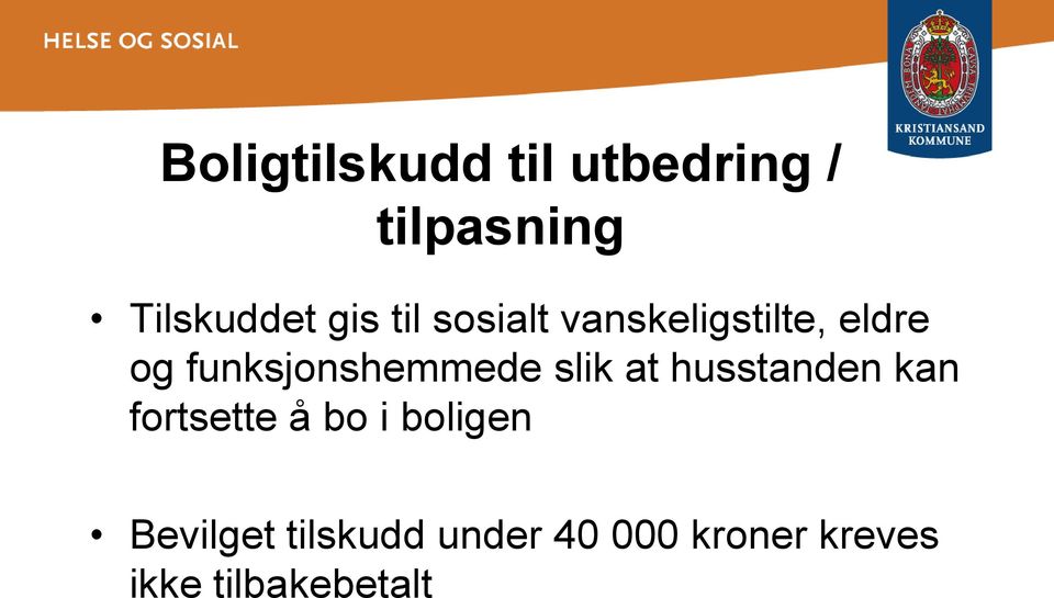 slik at husstanden kan fortsette å bo i boligen