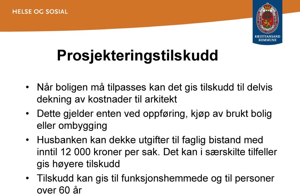 Husbanken kan dekke utgifter til faglig bistand med inntil 12 000 kroner per sak.