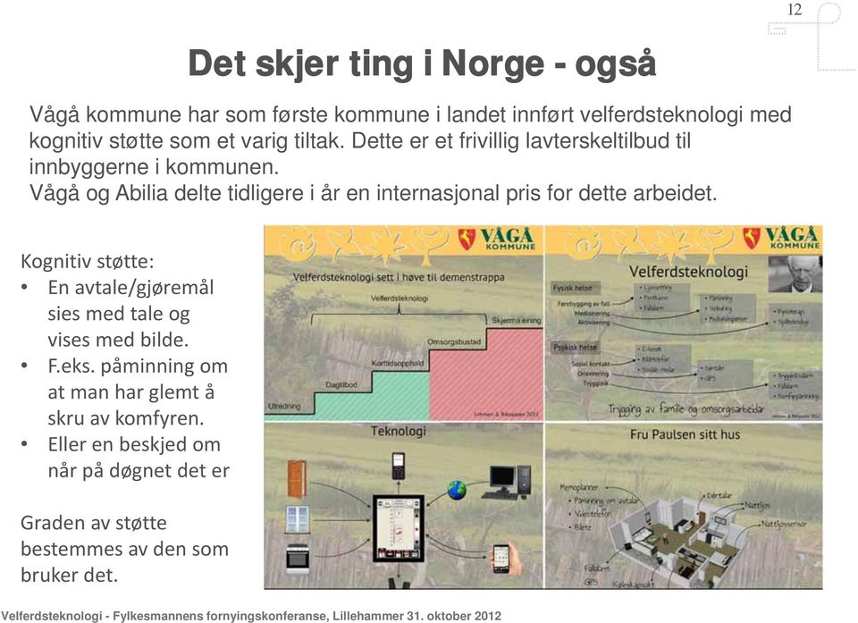 Vågå og Abilia delte tidligere i år en internasjonal pris for dette arbeidet.