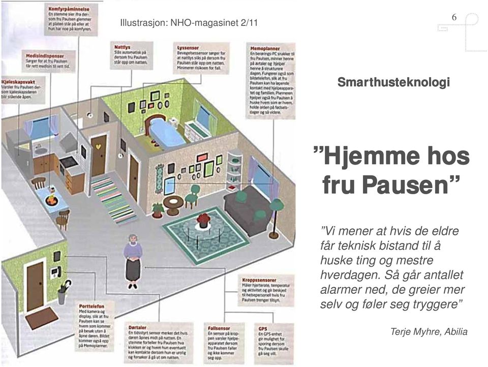 til å huske ting og mestre hverdagen.