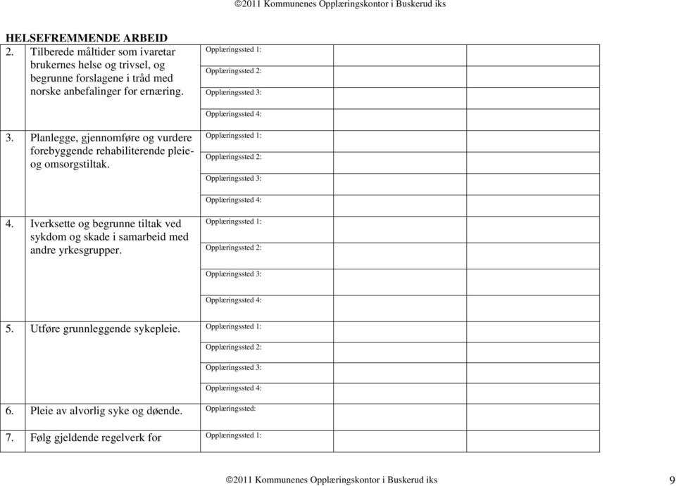 Planlegge, gjennmføre g vurdere frebyggende rehabiliterende pleieg msrgstiltak. Opplæringssted 4: 4.