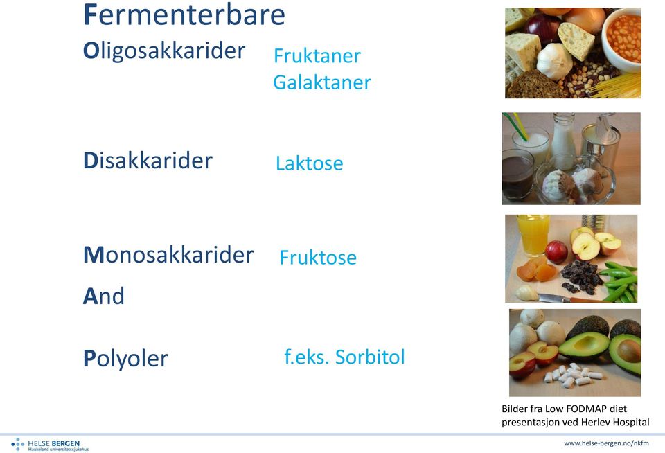 Monosakkarider And Polyoler Fruktose f.eks.