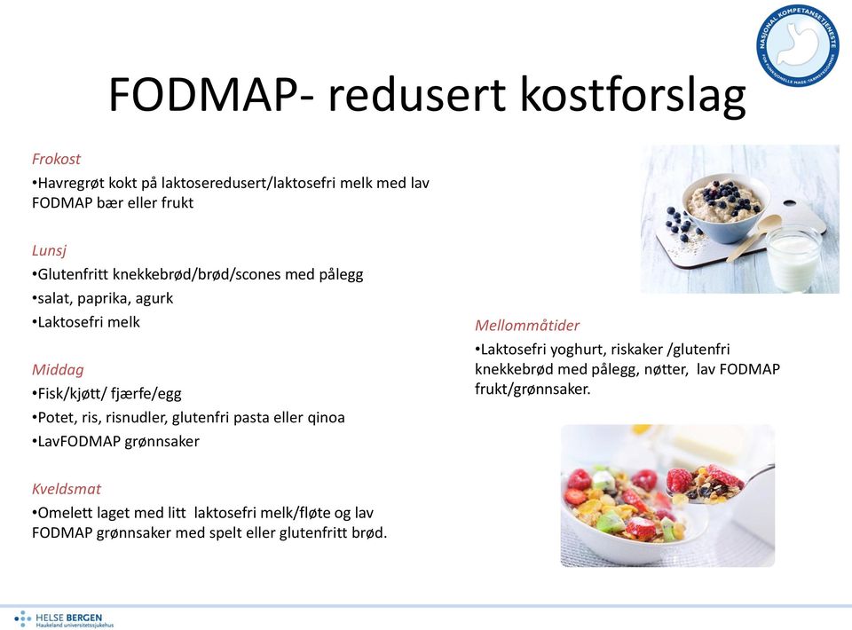 risnudler, glutenfri pasta eller qinoa LavFODMAP grønnsaker Mellommåtider Laktosefri yoghurt, riskaker /glutenfri knekkebrød med