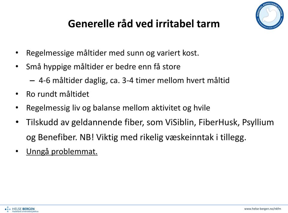 3-4 timer mellom hvert måltid Ro rundt måltidet Regelmessig liv og balanse mellom aktivitet og