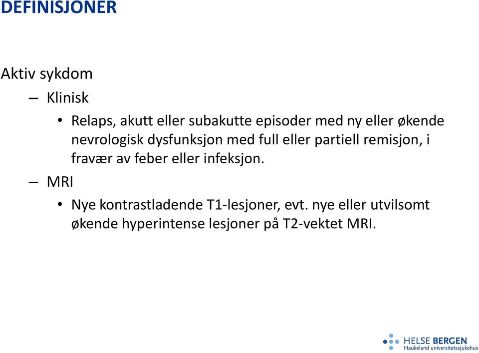 partiell remisjon, i fravær av feber eller infeksjon.