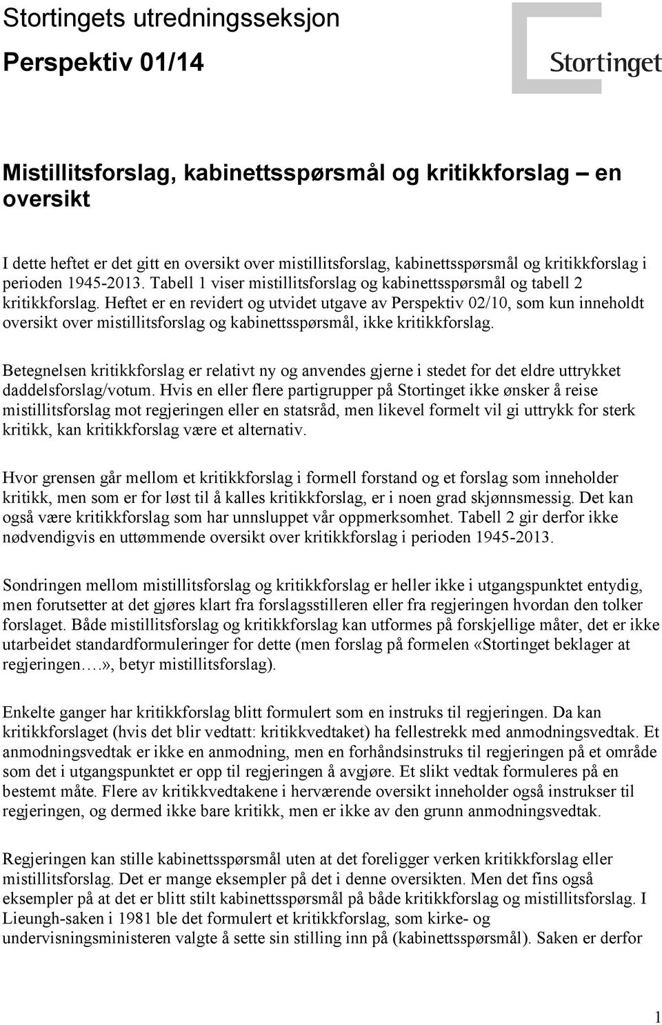 Heftet er en revidert og utvidet utgave av Perspektiv 02/10, som kun inneholdt oversikt over mistillitsforslag og kabinettsspørsmål, ikke kritikkforslag.