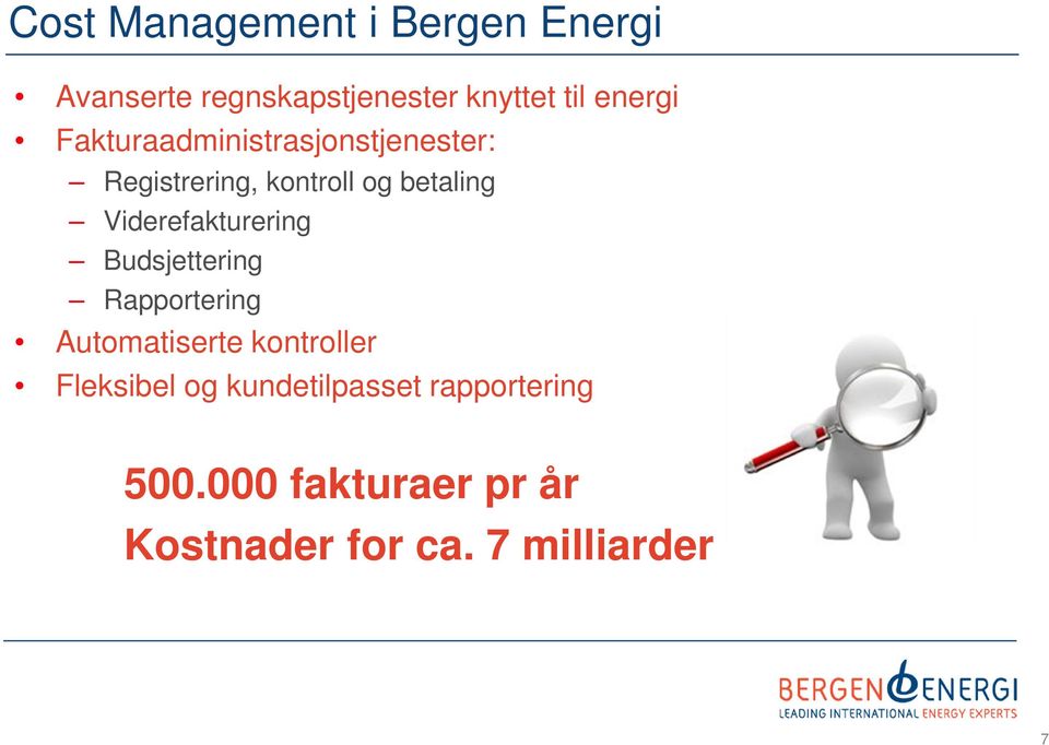 Viderefakturering Budsjettering Rapportering Automatiserte kontroller