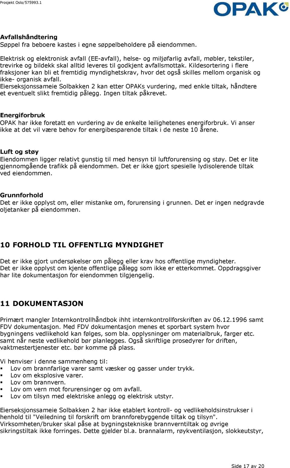 Kildesortering i flere fraksjoner kan bli et fremtidig myndighetskrav, hvor det også skilles mellom organisk og ikke- organisk avfall.