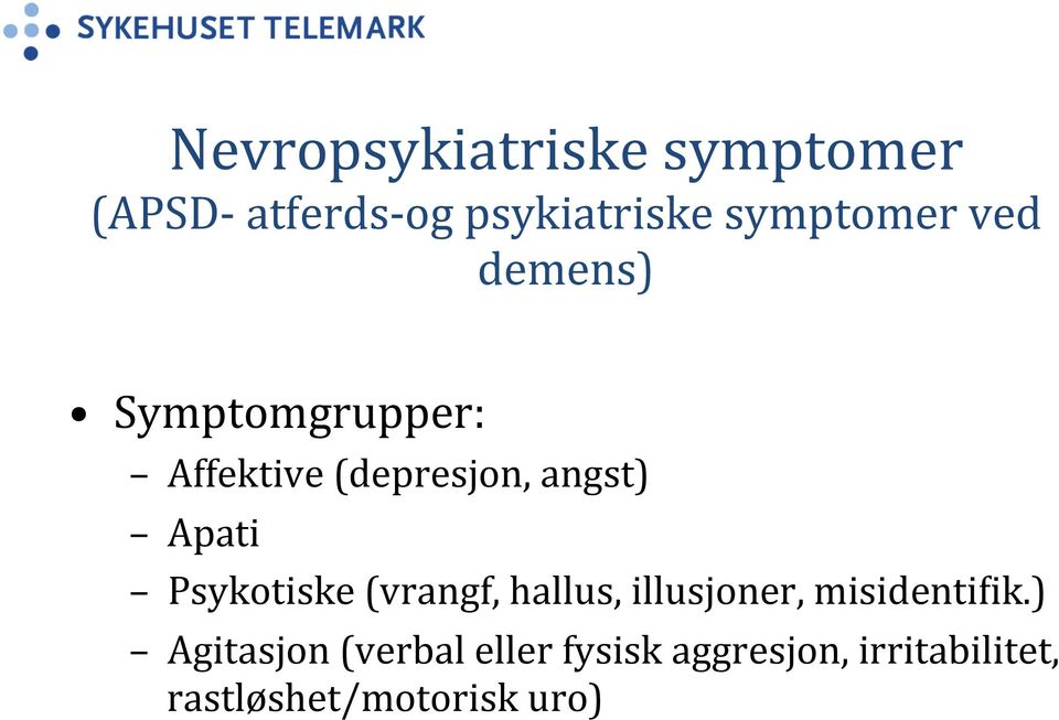 Apati Psykotiske (vrangf, hallus, illusjoner, misidentiaik.