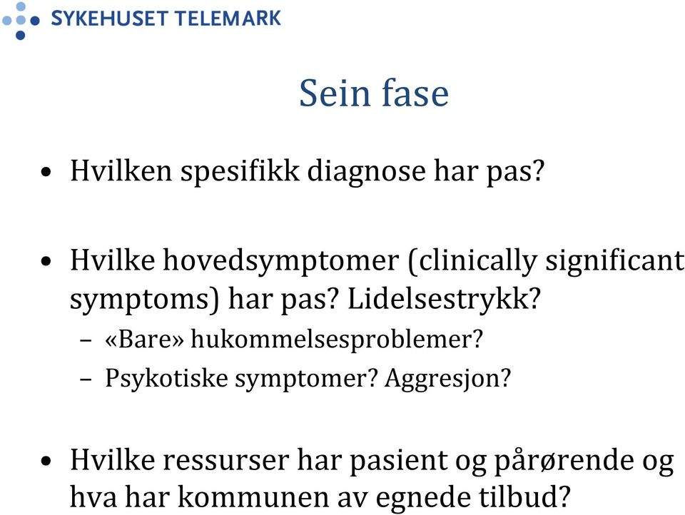 Lidelsestrykk? «Bare» hukommelsesproblemer? Psykotiske symptomer?