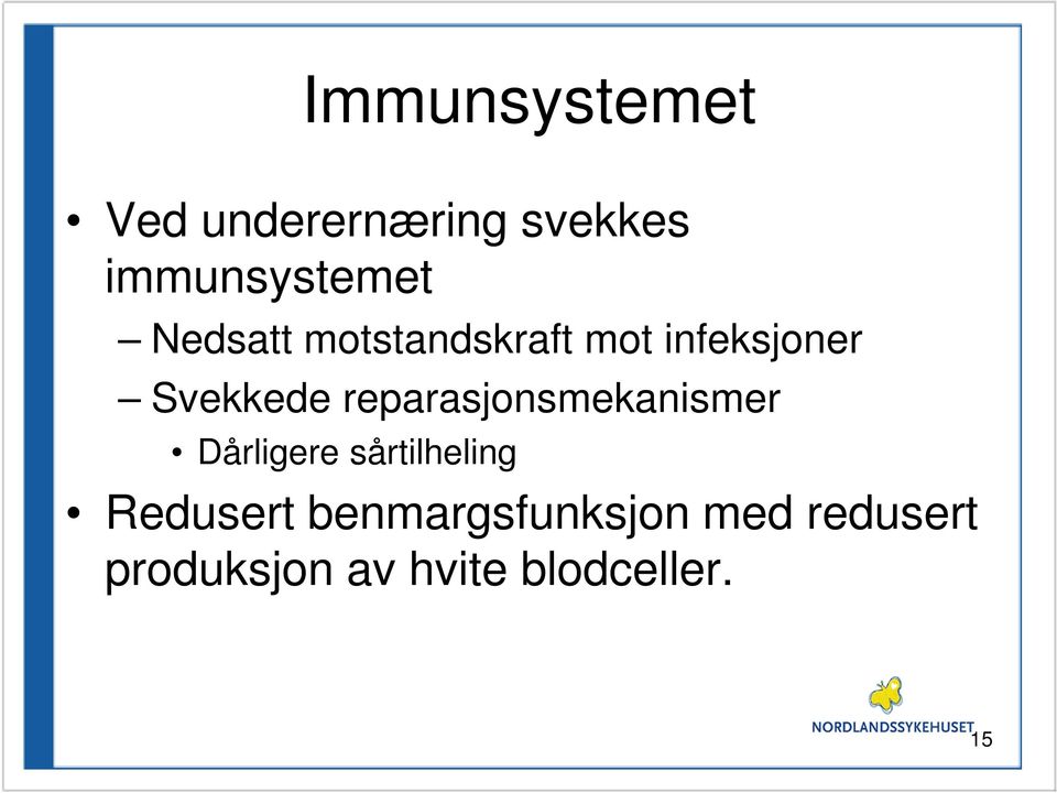 reparasjonsmekanismer Dårligere sårtilheling Redusert