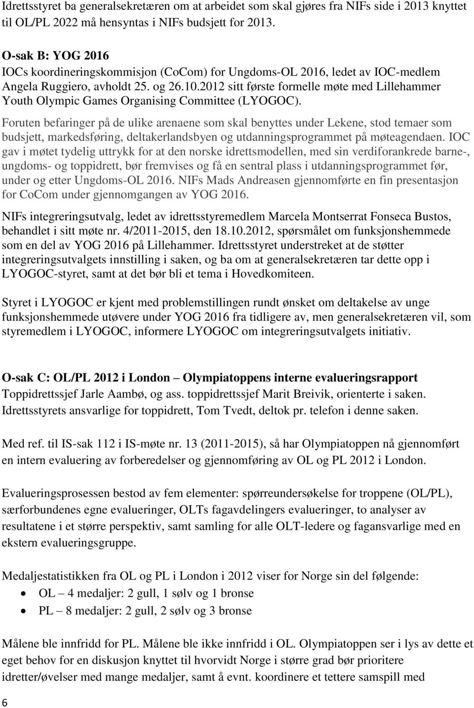 2012 sitt første formelle møte med Lillehammer Youth Olympic Games Organising Committee (LYOGOC).