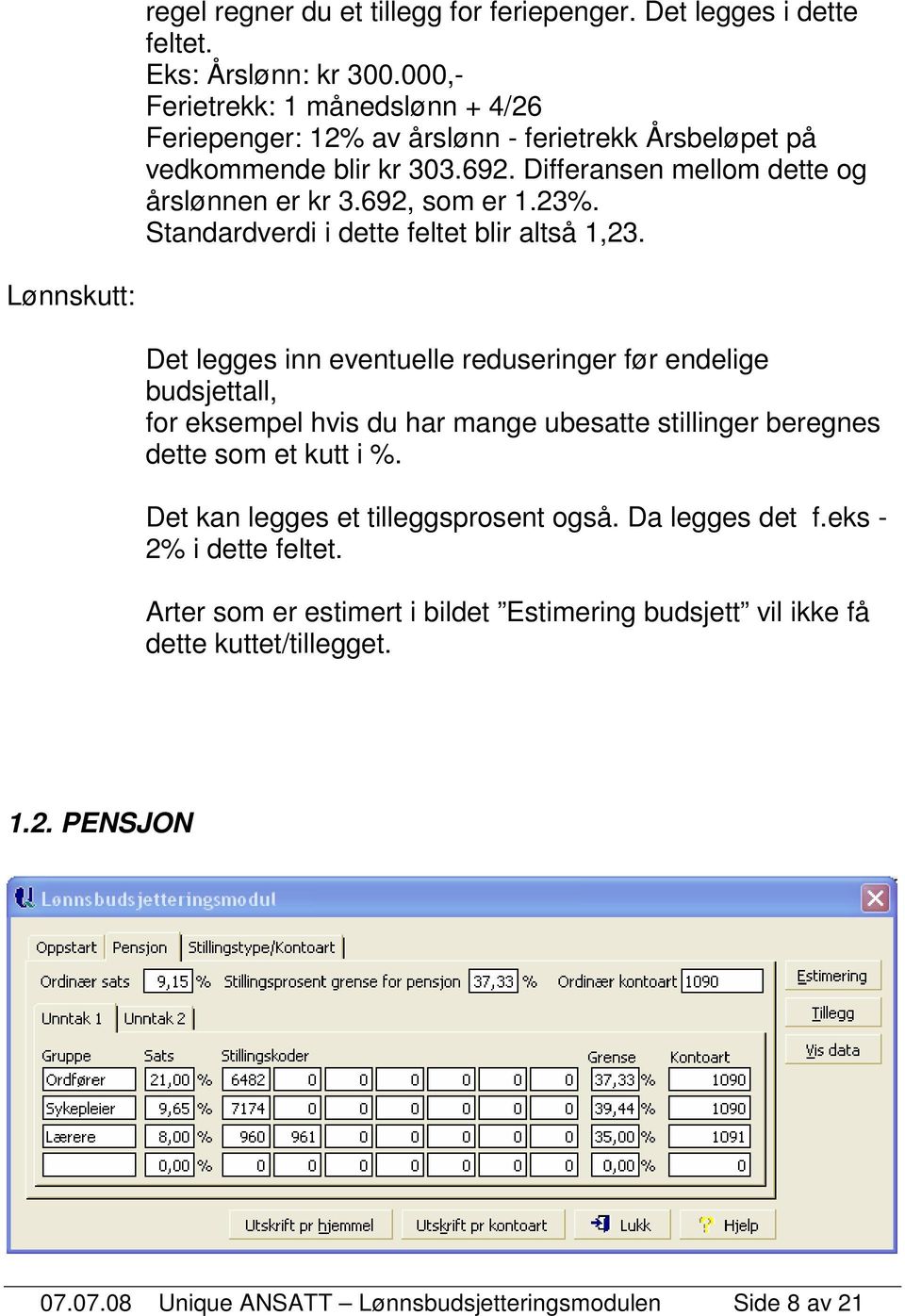 23%. Standardverdi i dette feltet blir altså 1,23.