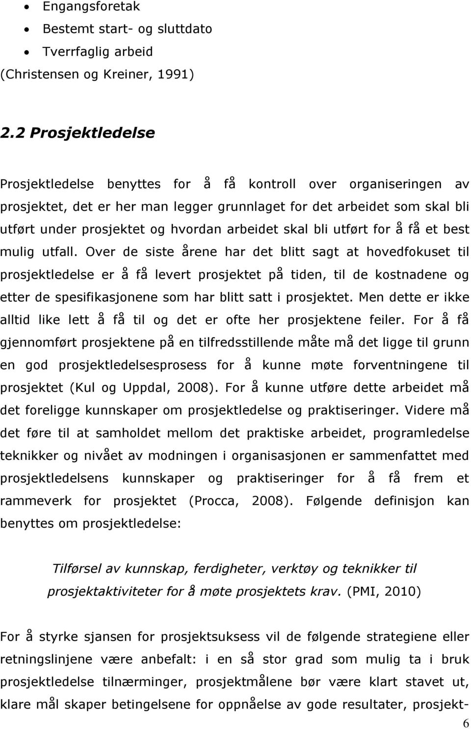 arbeidet skal bli utført for å få et best mulig utfall.