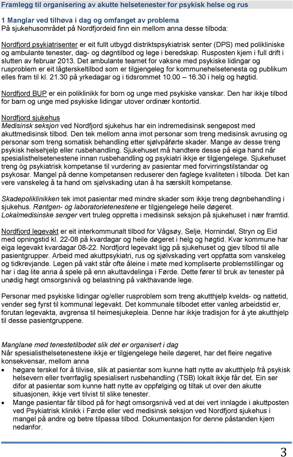 Rusposten kjem i full drift i slutten av februar 2013.