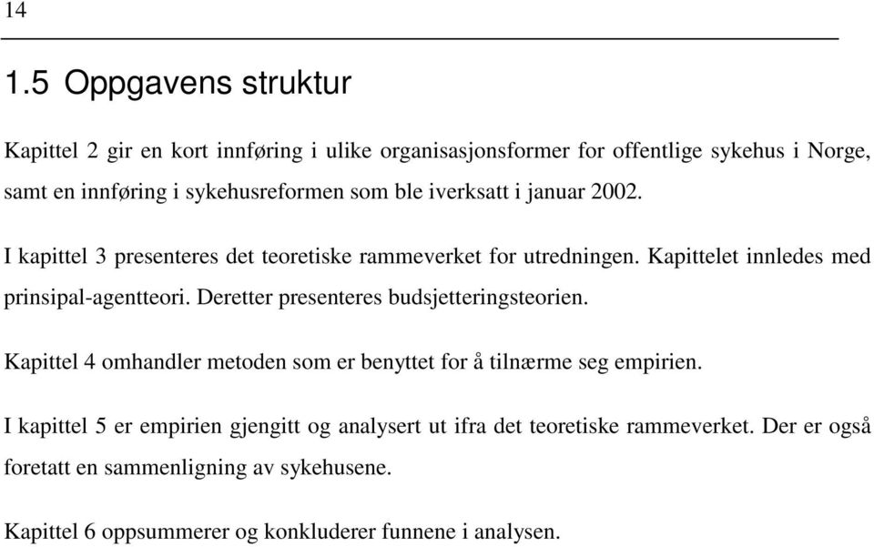 Kapittelet innledes med prinsipal-agentteori. Deretter presenteres budsjetteringsteorien.