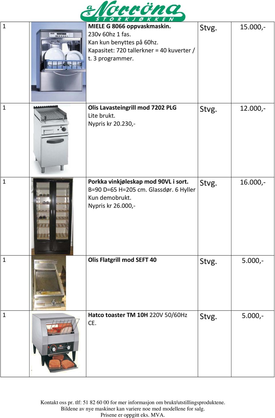 000, 1 Olis Lavasteingrill mod 7202 PLG Lite brukt. Nypris kr 20.230, Stvg. 12.