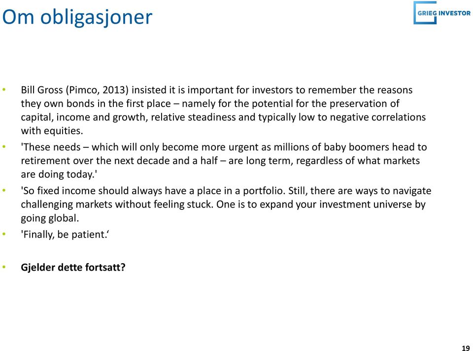 'These needs which will only become more urgent as millions of baby boomers head to retirement over the next decade and a half are long term, regardless of what markets are doing