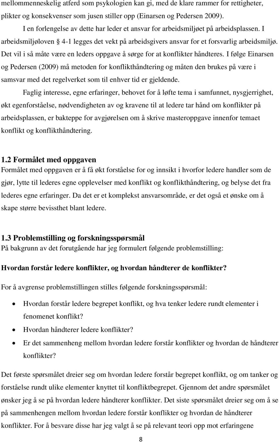 Det vil i så måte være en leders oppgave å sørge for at konflikter håndteres.