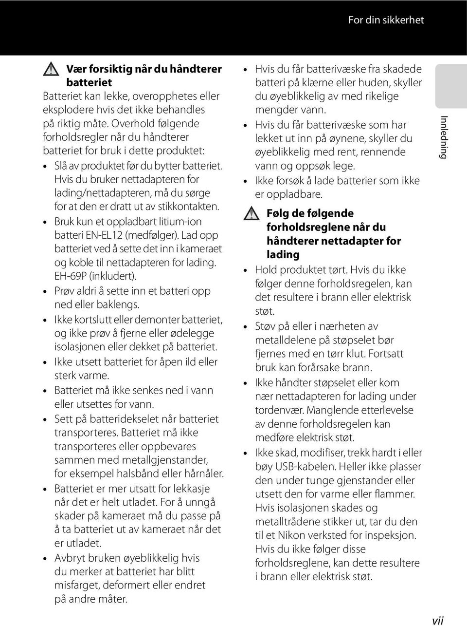 Hvis du bruker nettadapteren for lading/nettadapteren, må du sørge for at den er dratt ut av stikkontakten. Bruk kun et oppladbart litium-ion batteri EN-EL12 (medfølger).