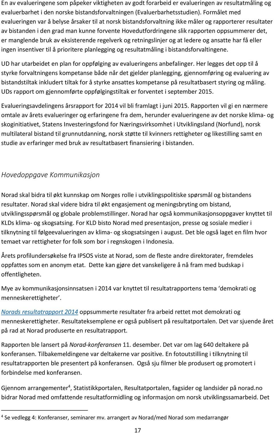 oppsummerer det, er manglende bruk av eksisterende regelverk og retningslinjer og at ledere og ansatte har få eller ingen insentiver til å prioritere planlegging og resultatmåling i