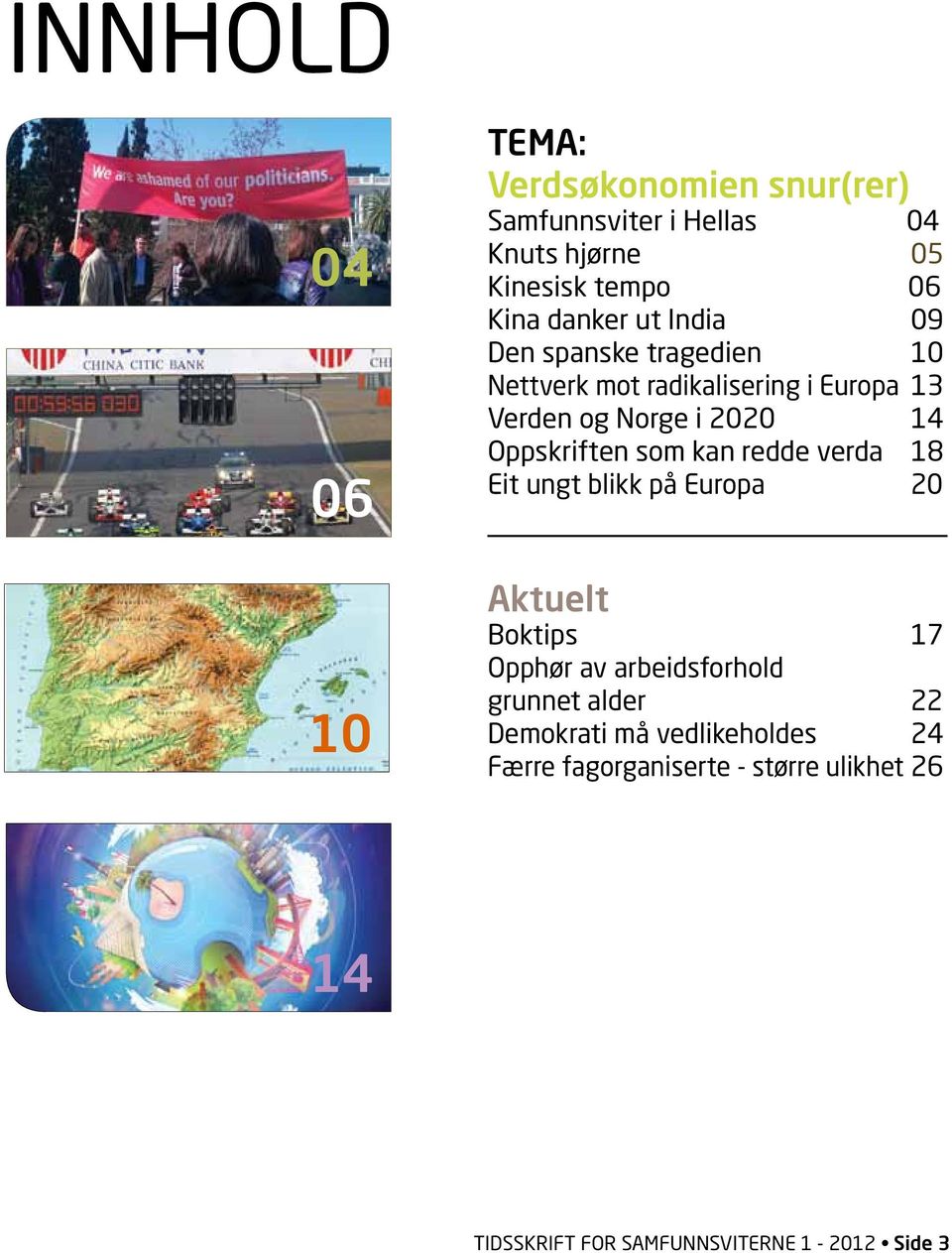 Oppskriften som kan redde verda 18 Eit ungt blikk på Europa 20 Aktuelt Boktips 17 Opphør av arbeidsforhold grunnet