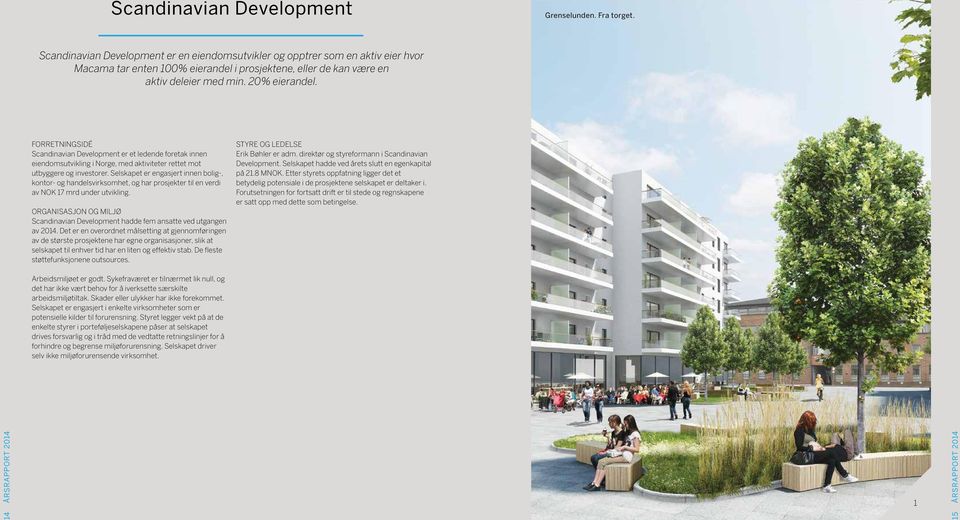 FORRETNINGSIDÉ Scandinavian Development er et ledende foretak innen eiendomsutvikling i Norge, med aktiviteter rettet mot utbyggere og investorer.