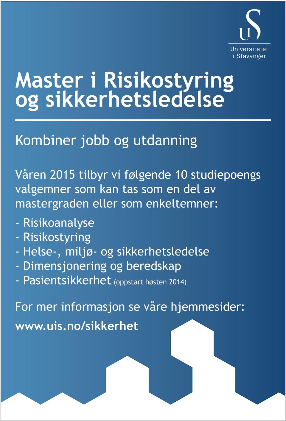 - Risikoanalyse - Risikostyring - Helse-, miljø- og sikkerhetsledelse - Dimensjonering og