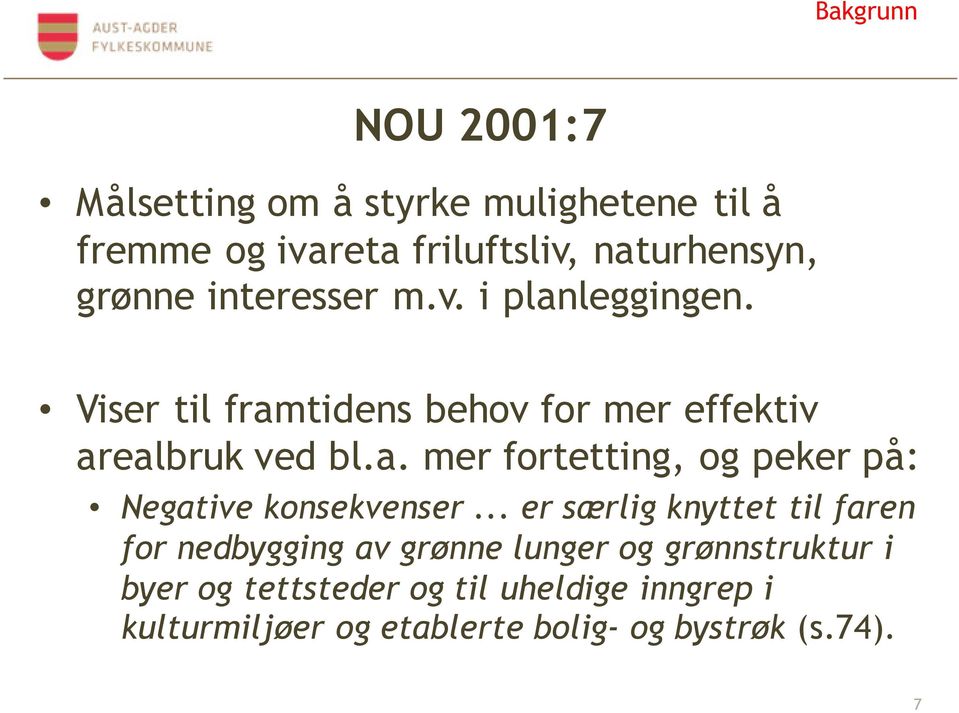 .. er særlig knyttet til faren for nedbygging av grønne lunger og grønnstruktur i byer og tettsteder og til