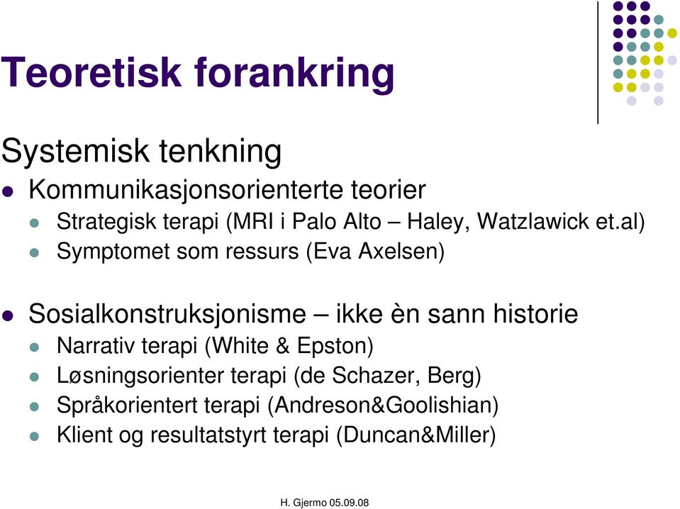 al) Symptomet som ressurs (Eva Axelsen) Sosialkonstruksjonisme ikke èn sann historie Narrativ