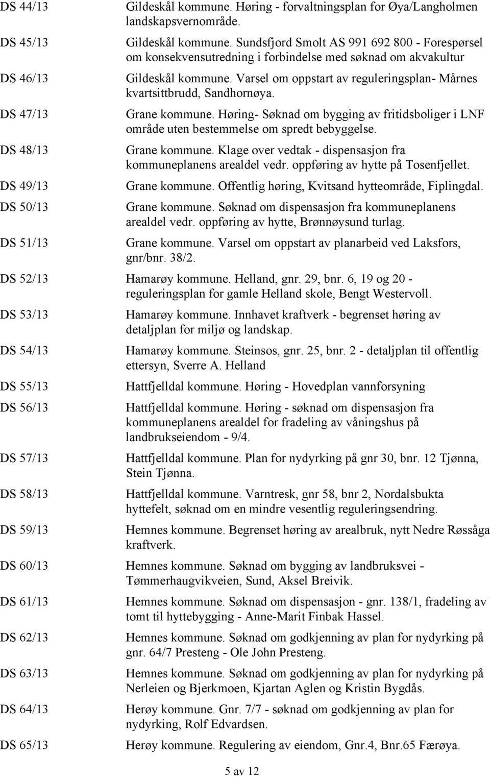Sundsfjord Smolt AS 991 692 800 - Forespørsel om konsekvensutredning i forbindelse med søknad om akvakultur Gildeskål kommune.
