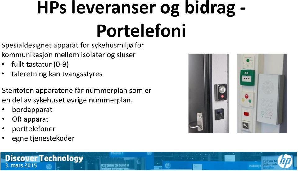 taleretning kan tvangsstyres Stentofon apparatene får nummerplan som er en