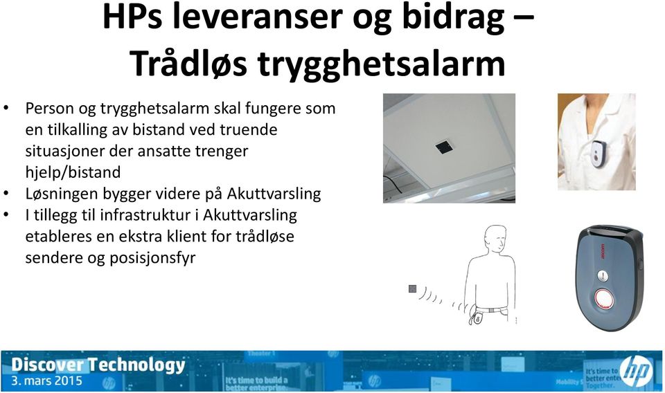 hjelp/bistand Løsningen bygger videre på Akuttvarsling I tillegg til